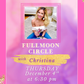 Full Moon Circle (LAST one for 2025)